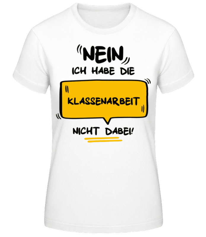 Vorschau: Habe die Klassenarbeit nicht - Frauen Basic T-Shirt - Weiß - Vorne