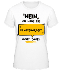Habe die Klassenarbeit nicht · Frauen Basic T-Shirt