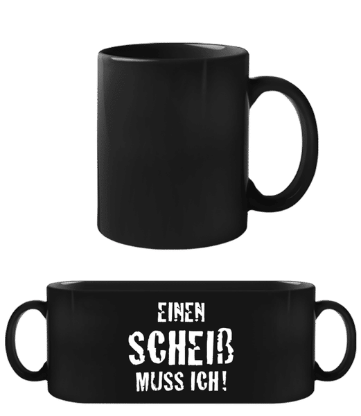 Vorschau: Einen Scheiß Muss Ich - Schwarze Tasse - Schwarz - Vorne