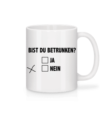 Bist Du Betrunken - Tasse - Weiß - Vorne