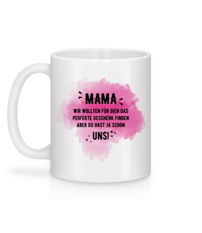 Mama Hast Ja Schon Uns - Tasse - Weiß - Hinten