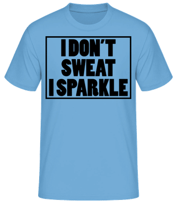 I Don't Sweat I Sparkle - Camiseta básica para hombre - Azul claro - delante