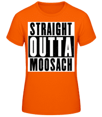 Straight Outta Moosach · Frauen T-Shirt B&C