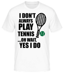 I Always Play Tennis · T-shirt standard Homme