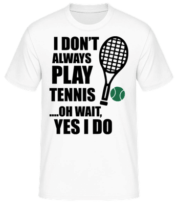I Always Play Tennis - T-shirt standard Homme - Blanc - Devant
