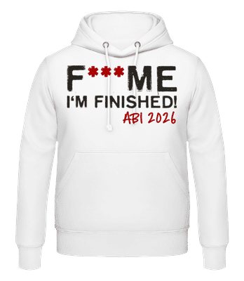 F___ck Me Im Finished ABI 2025 - Männer Hoodie - Weiß - Vorne