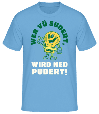 Wer Vü Sudert Wird Ned Pudert - Männer Basic T-Shirt - Hellblau - Vorne