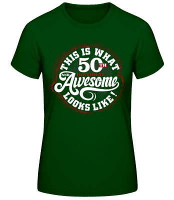 This Is What 50th Birthday Looks Like - T-shirt standard Femme - Vert bouteille - Devant