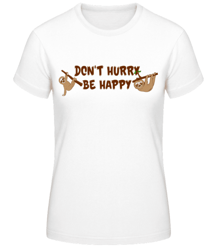 Vorschau: Don't Hurry Be Happy - Frauen Basic T-Shirt - Weiß - Vorne