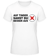 Auf Tinder Sahst Du Besser Aus · Frauen T-Shirt B&C