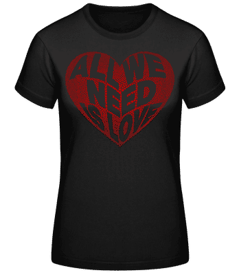 All We Need Is Love - Camiseta básica de mujer - Negro - delante
