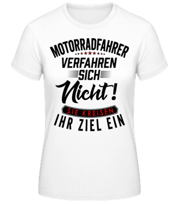 Motorradfahrer Verfahren Sich Nicht - Frauen Basic T-Shirt - Weiß - Vorne