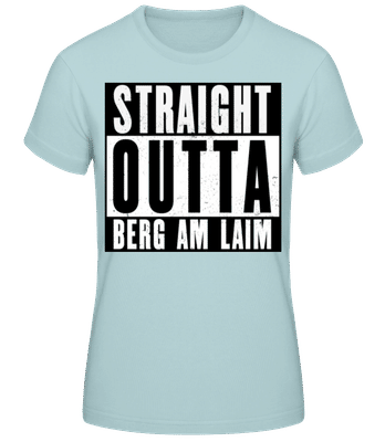 Straight Outta Berg Am Laim 1 - Frauen T-Shirt B&C - Mintgrün - Vorne