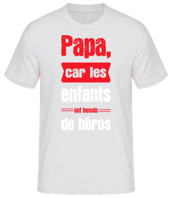 Papa Ont Besoin De Héros - T-shirt standard Homme - Gris chiné - Devant