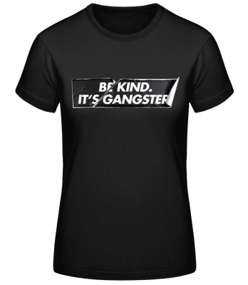Be Kind It's Gangster - T-shirt femme B&C - Noir - Devant