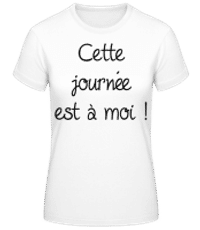 Cette Journée Est À Moi! - T-shirt standard Femme - Blanc - Devant
