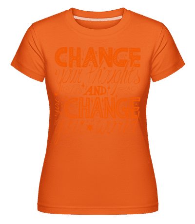 Change Your Thoughts And Change  -  Shirtinator Women's T-Shirt - Orange - Front
