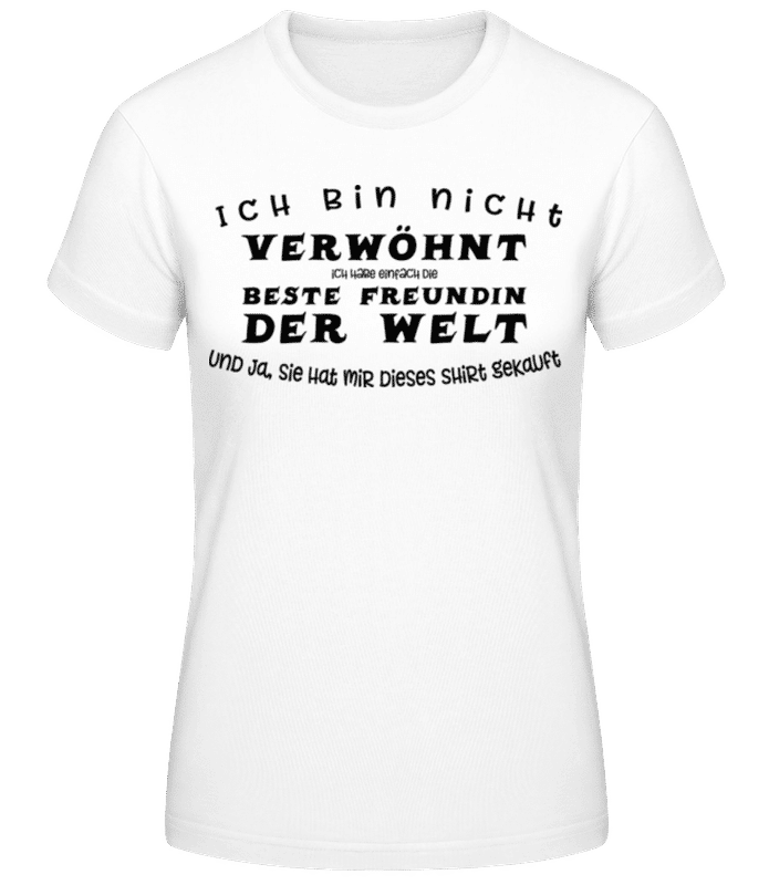Vorschau: Ich Bin Nicht Verwöhnt - Frauen Basic T-Shirt - Weiß - Vorne