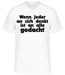 Wenn Jeder An Sich Denkt Ist An Alle Gedacht · Männer T-Shirt B&C