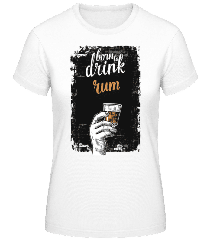 Vorschau: Born To Drink Rum - Frauen Basic T-Shirt - Weiß - Vorne