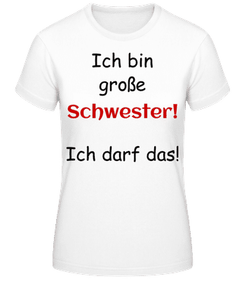 Ich Bin Große Schwester - Frauen Basic T-Shirt - Weiß - Vorne