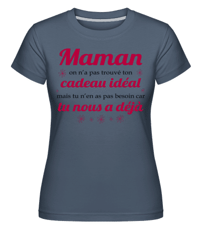 Maman On N’a Pas Trouvé Ton-cadeau -  T-shirt Shirtinator femme - Bleu denim - Devant