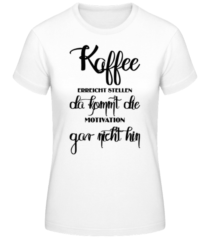 Vorschau: Kaffee Ist Pure Motivation smart - Frauen Basic T-Shirt - Weiß - Vorne