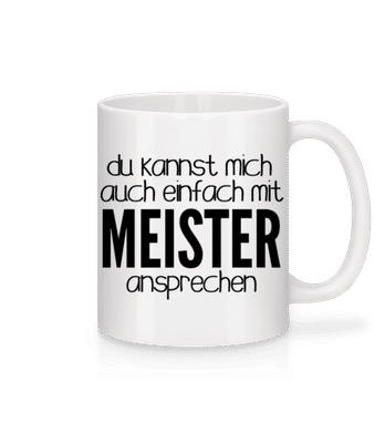 Sprich Mich Mit Meister An - Tasse - Weiß - Vorne