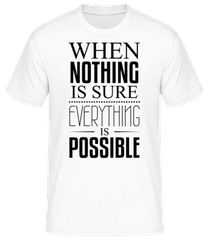 When Nothing Is Sure Everything Black · Männer T-Shirt B&C