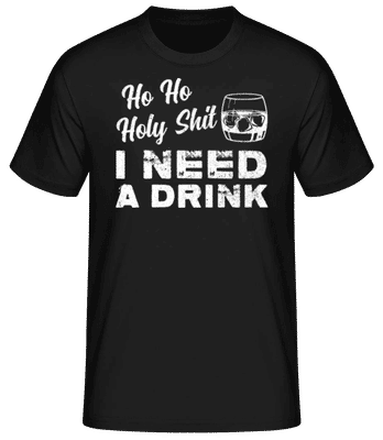 Ho Ho Holy Shit I Need A Drink - Pánske basic tričko - Čierna - Predné