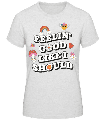 Feelin' Good Like I Should - Camiseta básica de mujer - Gris moteado - delante