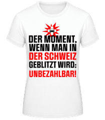 In Der Schweiz Geblitzt Unbezahlbar · Frauen Basic T-Shirt