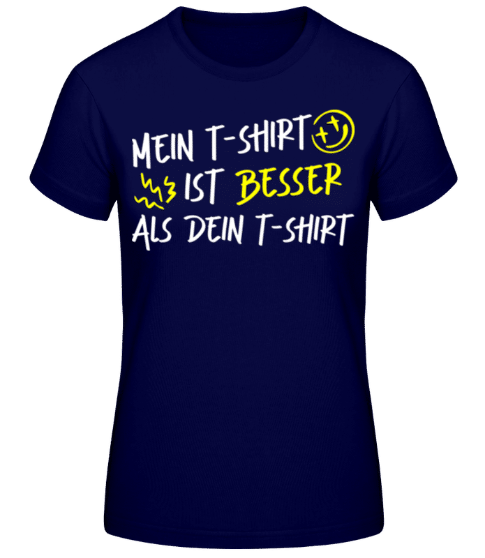 Vorschau: Mein T-Shirt Ist Besser Als Dein T-Shirt - Frauen Basic T-Shirt - Marine - Vorne