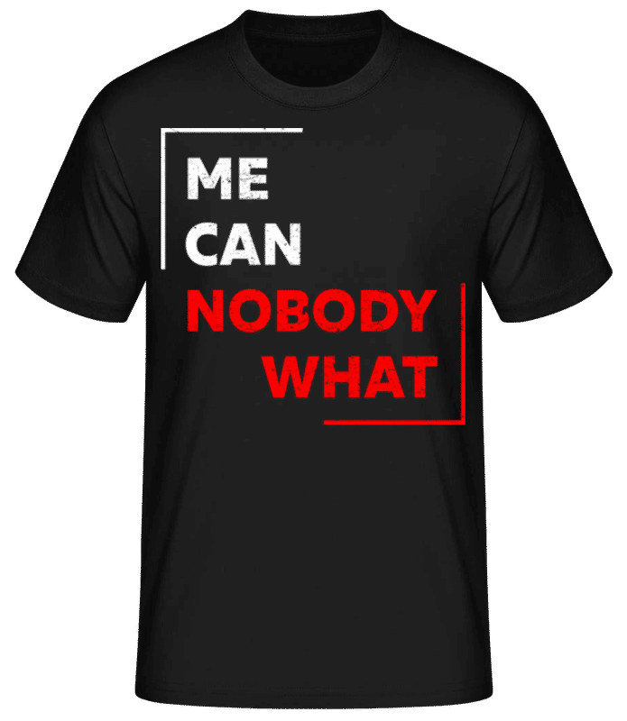 Vorschau: Me Can Nobody What - Männer Basic T-Shirt - Schwarz - Vorne