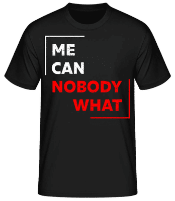 Me Can Nobody What - Männer Basic T-Shirt - Schwarz - Vorne