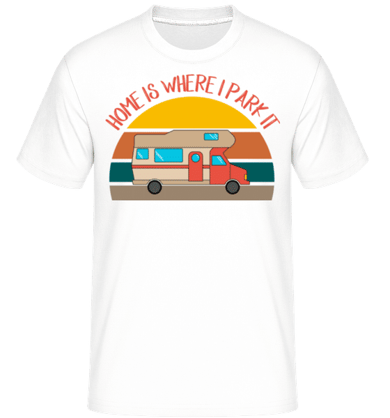 Aperçu: Home Is Where I Park It -  T-Shirt Shirtinator homme - Blanc - Devant