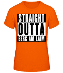 Straight Outta Berg Am Laim 1 · Frauen T-Shirt B&C
