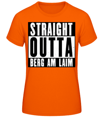 Straight Outta Berg Am Laim 1 - Frauen T-Shirt B&C - Orange - Vorne