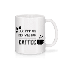 Der Tut Nix Nur Kaffee - Tasse - Weiß - Vorne