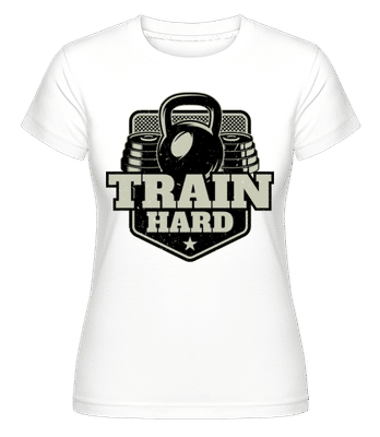 Train Hard -  T-shirt Shirtinator femme - Blanc - Devant