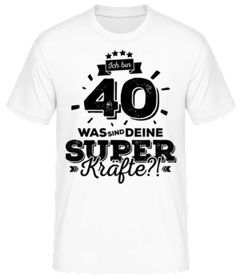 Ich Bin 40 - Superkräfte - Männer Basic T-Shirt - Weiß - Vorne