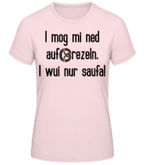 I Mog Mi Ned Aufbrezeln · Frauen T-Shirt B&C