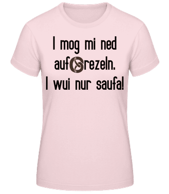 I Mog Mi Ned Aufbrezeln - Frauen Basic T-Shirt - Rosa - Vorne