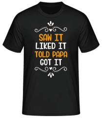 Saw It Liked It Told Papa · Men's Basic T-Shirt