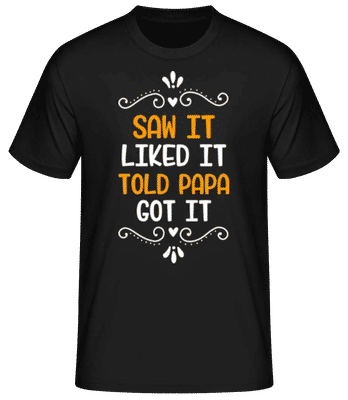 Saw It Liked It Told Papa - Camiseta básica para hombre - Negro - delante