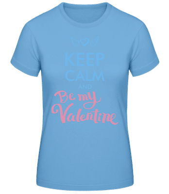 Keep Calm And Be My Valentine - T-shirt standard Femme - Bleu clair - Devant