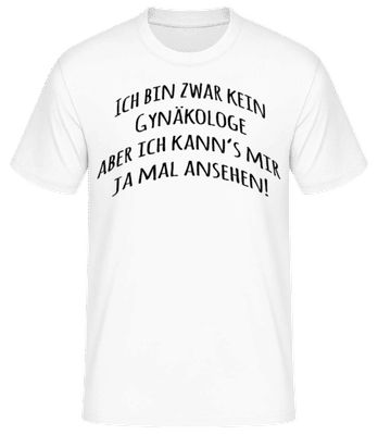 Ich Bin Kein Gynäkologe - Männer Basic T-Shirt - Weiß - Vorne