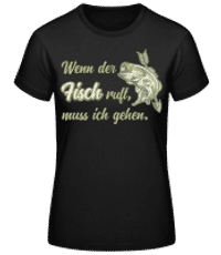 Wenn Der Fisch Ruft - Frauen Basic T-Shirt - Schwarz - Vorne