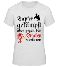 Tapfer Gekämpft Drachen Verloren - Frauen T-Shirt B&C - Grau meliert - Vorne