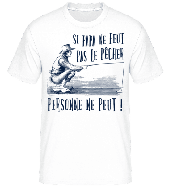 Aperçu: Si Papa Ne Peut Pas Le Pêcher -  T-Shirt Shirtinator homme - Blanc - Devant